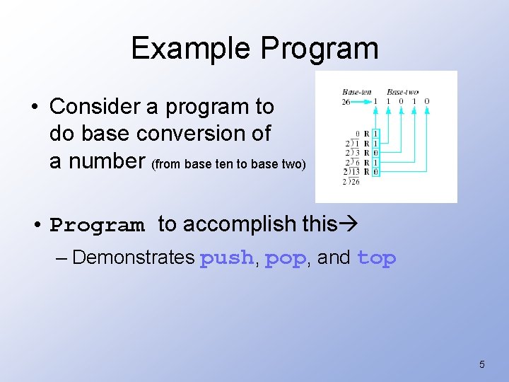 Example Program • Consider a program to do base conversion of a number (from