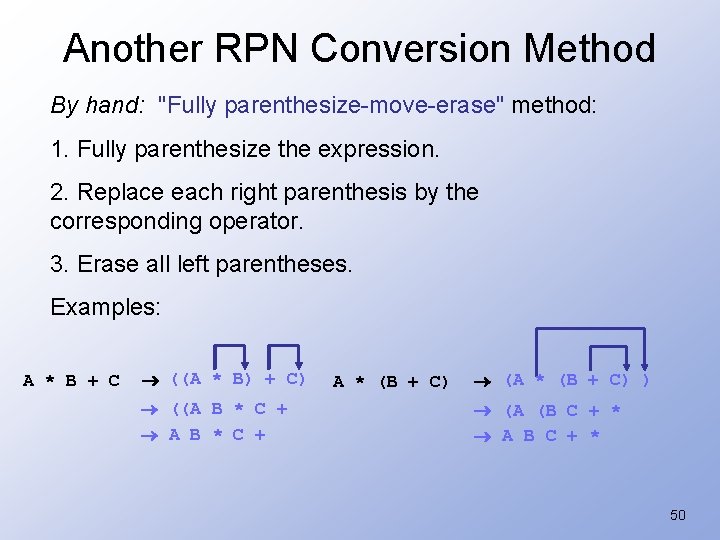 Another RPN Conversion Method By hand: "Fully parenthesize-move-erase" method: 1. Fully parenthesize the expression.