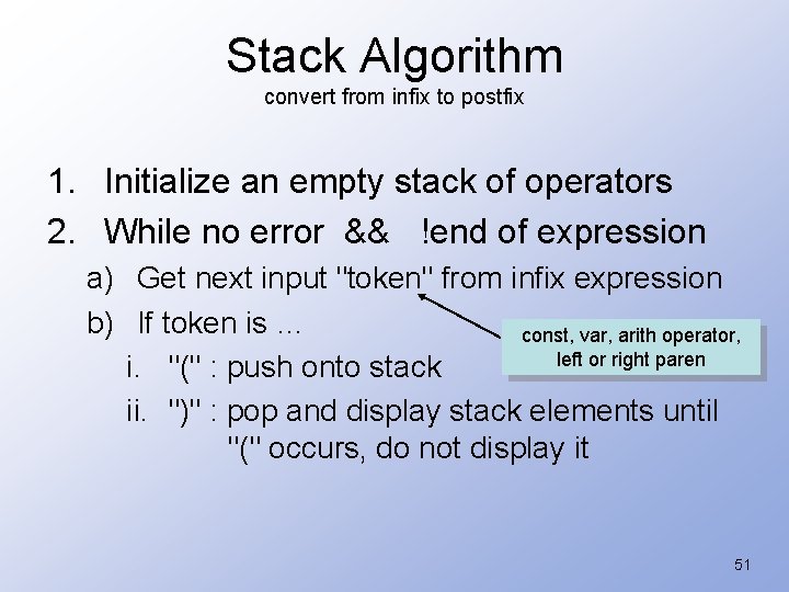 Stack Algorithm convert from infix to postfix 1. Initialize an empty stack of operators