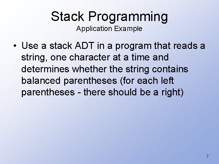 Stack Programming Application Example • Use a stack ADT in a program that reads