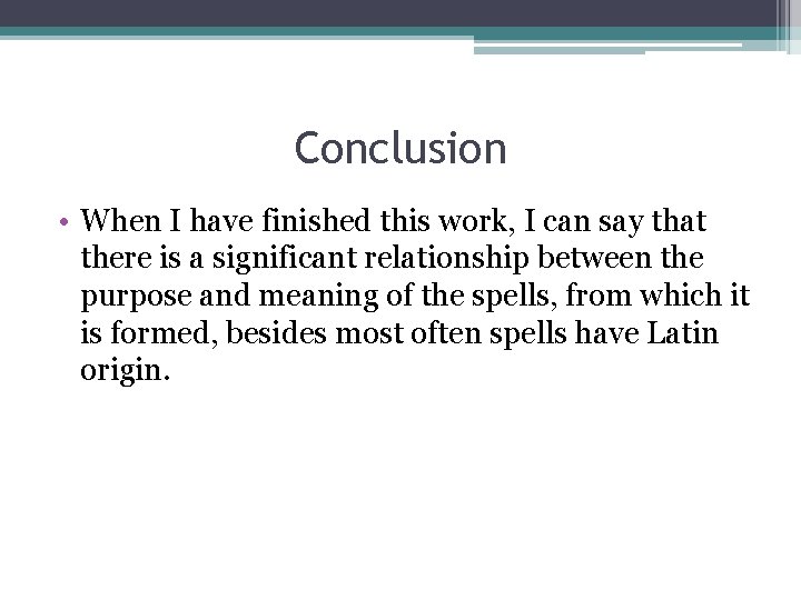 Сonclusion • When I have finished this work, I can say that there is