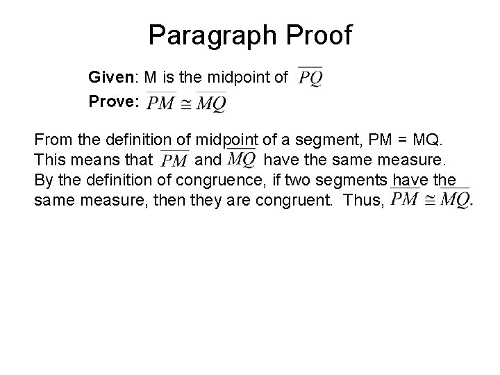 Paragraph Proof Given: M is the midpoint of Prove: From the definition of midpoint