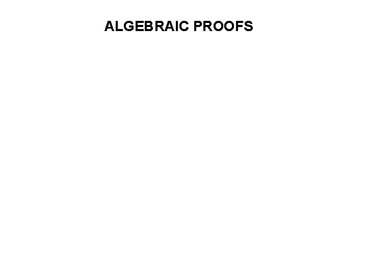 ALGEBRAIC PROOFS 