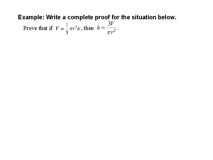 Example: Write a complete proof for the situation below. Prove that if , then