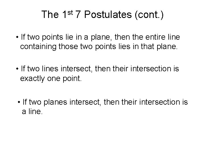 The 1 st 7 Postulates (cont. ) • If two points lie in a