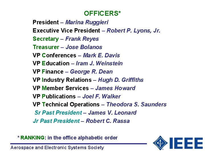 OFFICERS* President – Marina Ruggieri Executive Vice President – Robert P. Lyons, Jr. Secretary