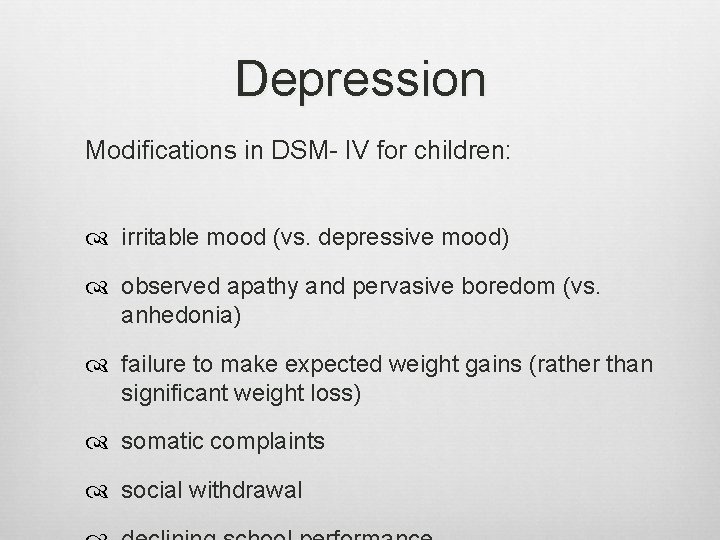Depression Modifications in DSM- IV for children: irritable mood (vs. depressive mood) observed apathy