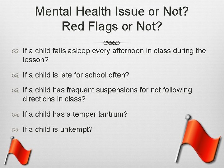 Mental Health Issue or Not? Red Flags or Not? If a child falls asleep