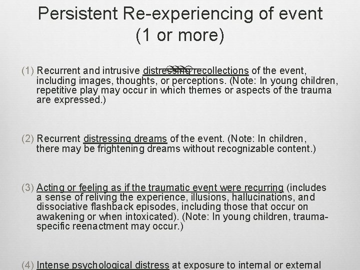 Persistent Re-experiencing of event (1 or more) (1) Recurrent and intrusive distressing recollections of