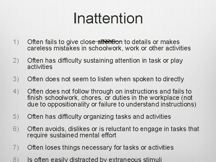 Inattention 1) Often fails to give close attention to details or makes careless mistakes