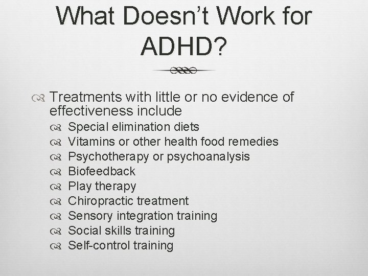 What Doesn’t Work for ADHD? Treatments with little or no evidence of effectiveness include