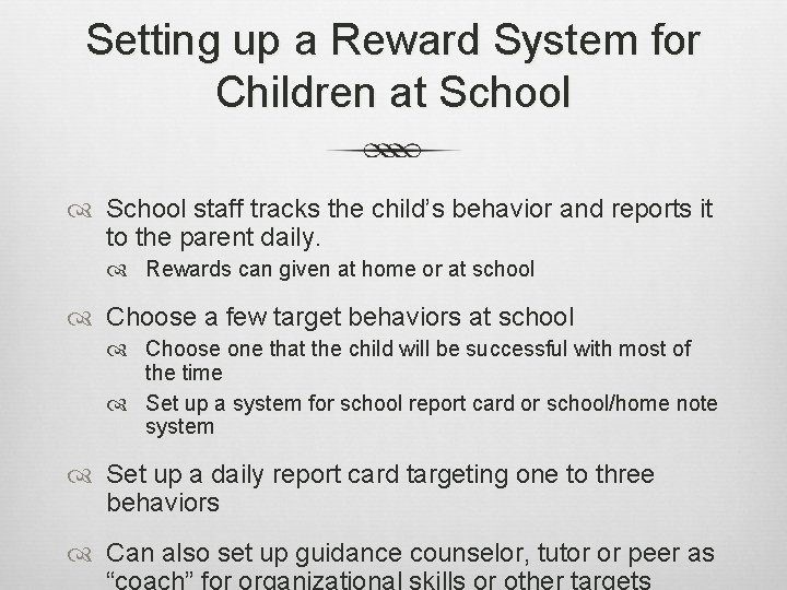 Setting up a Reward System for Children at School staff tracks the child’s behavior