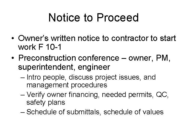 Notice to Proceed • Owner’s written notice to contractor to start work F 10 Notice to Proceed • Owner’s written notice to contractor to start work F 10