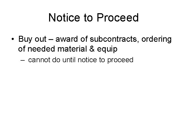 Notice to Proceed • Buy out – award of subcontracts, ordering of needed material Notice to Proceed • Buy out – award of subcontracts, ordering of needed material