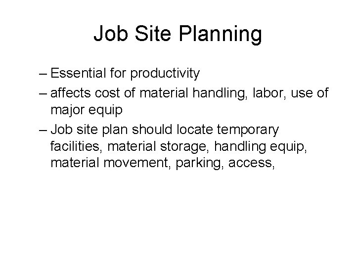 Job Site Planning – Essential for productivity – affects cost of material handling, labor, Job Site Planning – Essential for productivity – affects cost of material handling, labor,