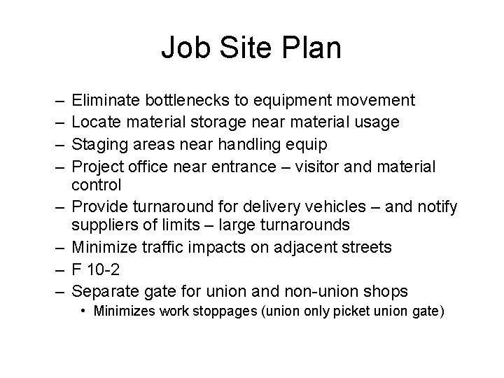 Job Site Plan – – – – Eliminate bottlenecks to equipment movement Locate material Job Site Plan – – – – Eliminate bottlenecks to equipment movement Locate material
