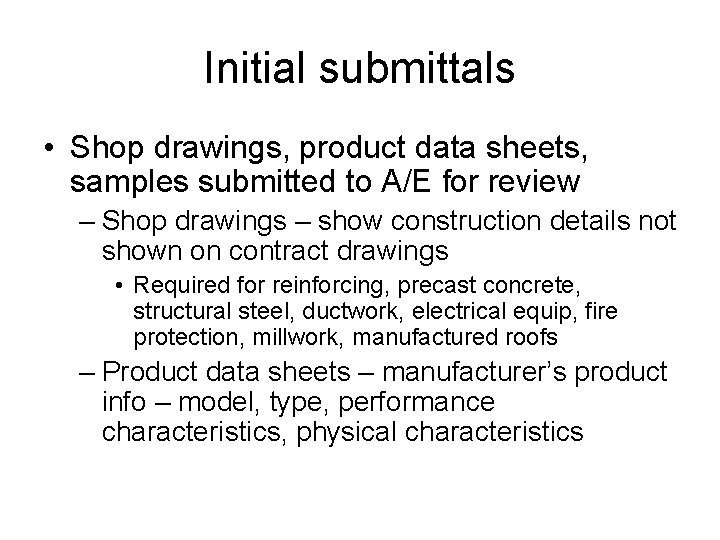 Initial submittals • Shop drawings, product data sheets, samples submitted to A/E for review Initial submittals • Shop drawings, product data sheets, samples submitted to A/E for review