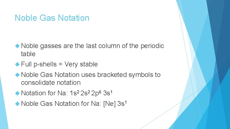 Noble Gas Notation Noble gasses are the last column of the periodic table Full