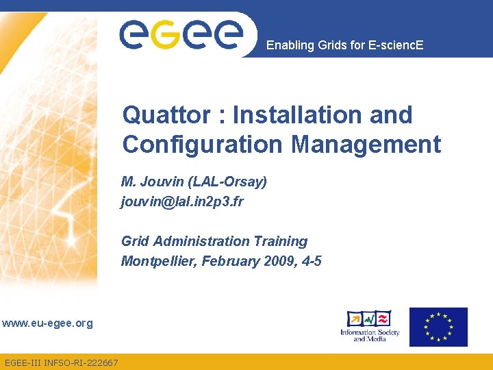 Enabling Grids for E-scienc. E Quattor : Installation and Configuration Management M. Jouvin (LAL-Orsay)