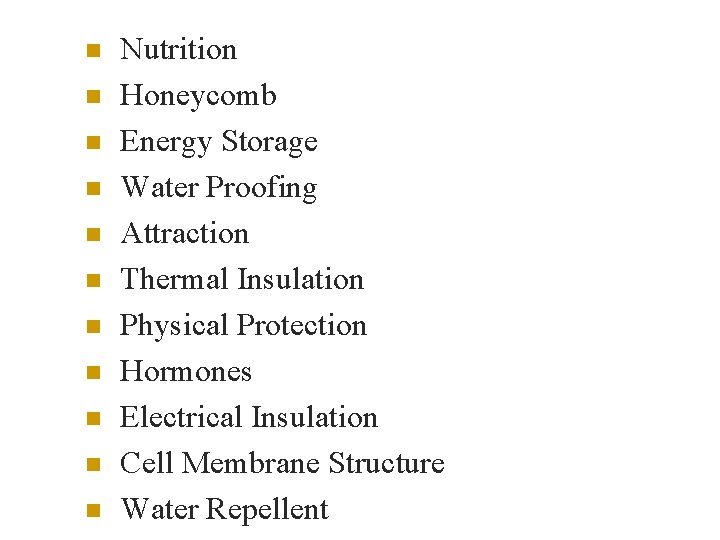 n n n Nutrition Honeycomb Energy Storage Water Proofing Attraction Thermal Insulation Physical Protection