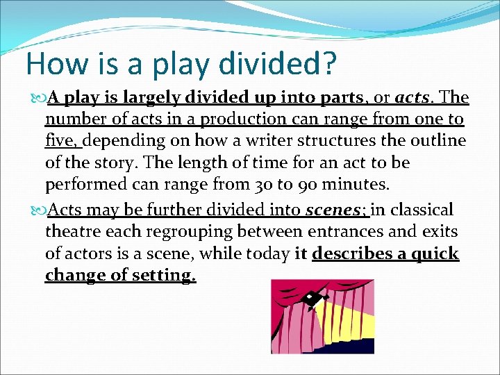 How is a play divided? A play is largely divided up into parts, or