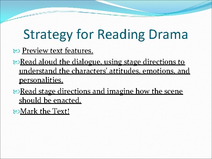 Strategy for Reading Drama Preview text features. Read aloud the dialogue, using stage directions