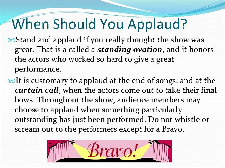 When Should You Applaud? Stand applaud if you really thought the show was great.