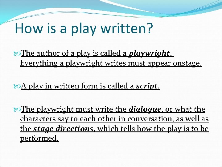 How is a play written? The author of a play is called a playwright.