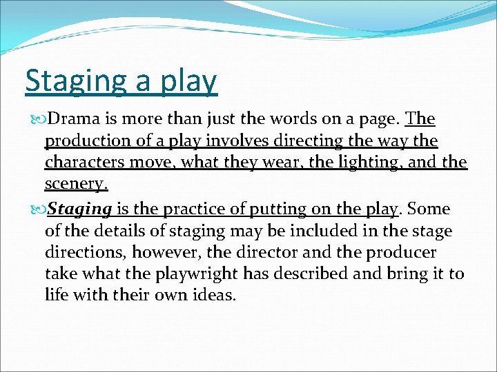 Staging a play Drama is more than just the words on a page. The