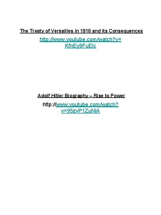 The Treaty of Versailles in 1918 and its Consequences http: //www. youtube. com/watch? v=