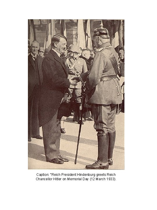 Caption: "Reich President Hindenburg greets Reich Chancellor Hitler on Memorial Day (12 March 1933).