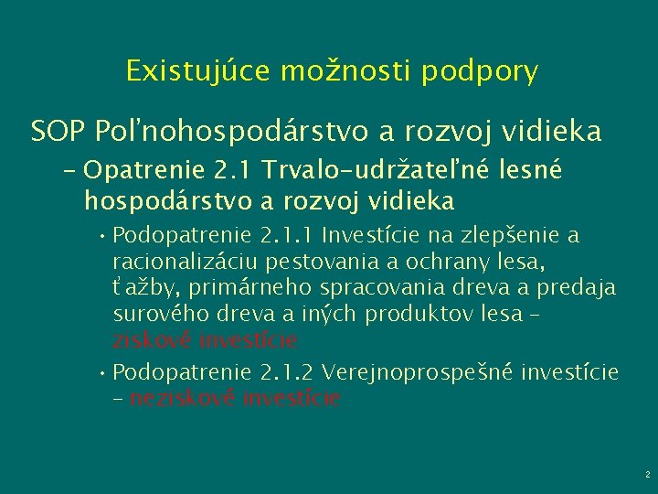 Existujúce možnosti podpory SOP Poľnohospodárstvo a rozvoj vidieka – Opatrenie 2. 1 Trvalo-udržateľné lesné