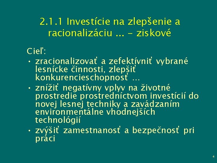 2. 1. 1 Investície na zlepšenie a racionalizáciu. . . - ziskové Cieľ: •