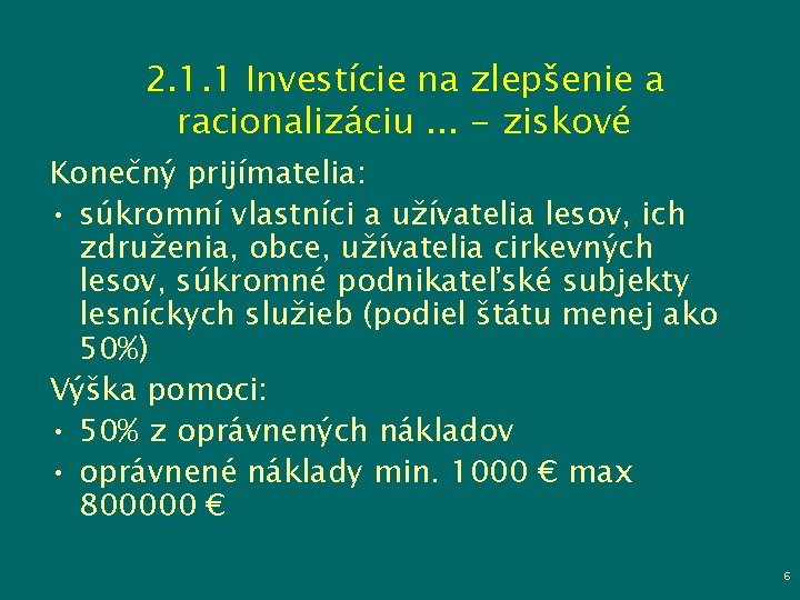 2. 1. 1 Investície na zlepšenie a racionalizáciu. . . - ziskové Konečný prijímatelia: