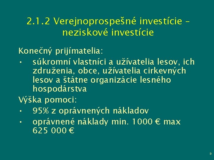 2. 1. 2 Verejnoprospešné investície – neziskové investície Konečný prijímatelia: • súkromní vlastníci a