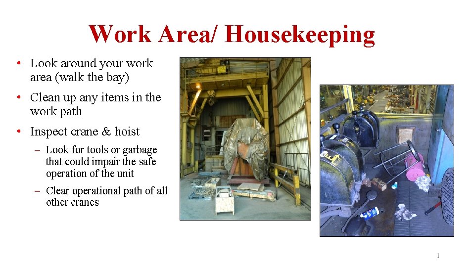 Work Area/ Housekeeping • Look around your work area (walk the bay) • Clean