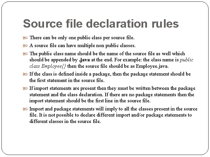 Source file declaration rules There can be only one public class per source file.