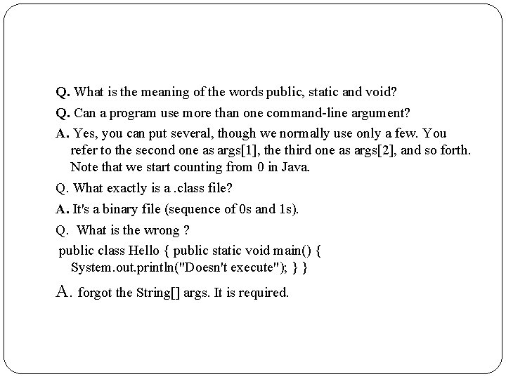 Q. What is the meaning of the words public, static and void? Q. Can