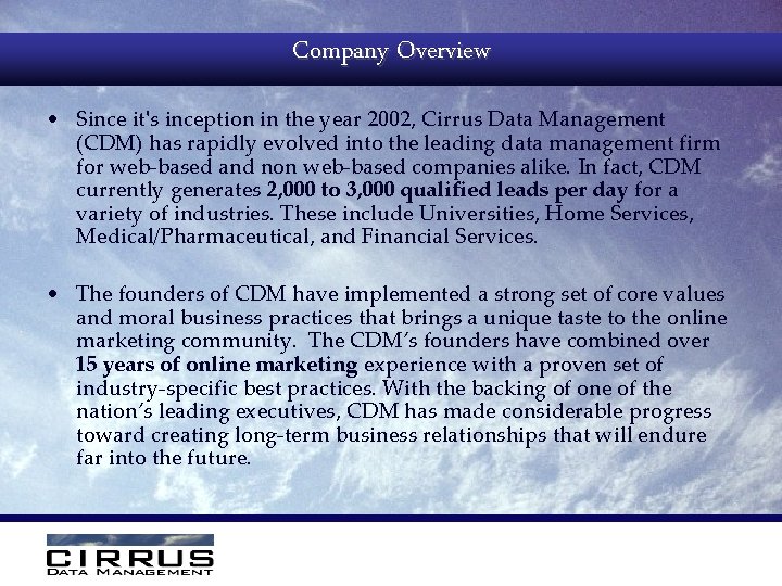Company Overview • Since it's inception in the year 2002, Cirrus Data Management (CDM)