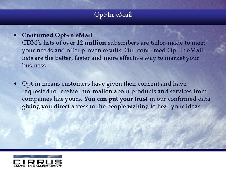 Opt-In e. Mail • Confirmed Opt-in e. Mail CDM’s lists of over 12 million