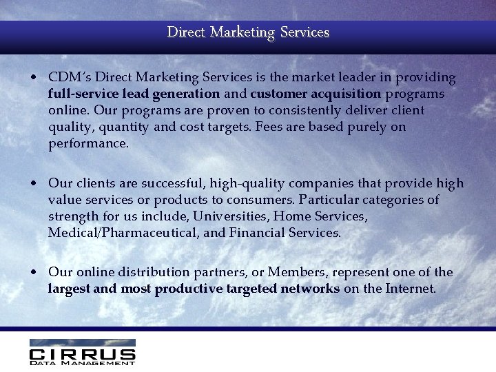 Direct Marketing Services • CDM’s Direct Marketing Services is the market leader in providing