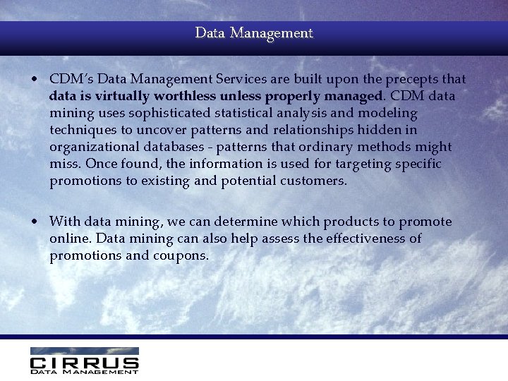 Data Management • CDM’s Data Management Services are built upon the precepts that data