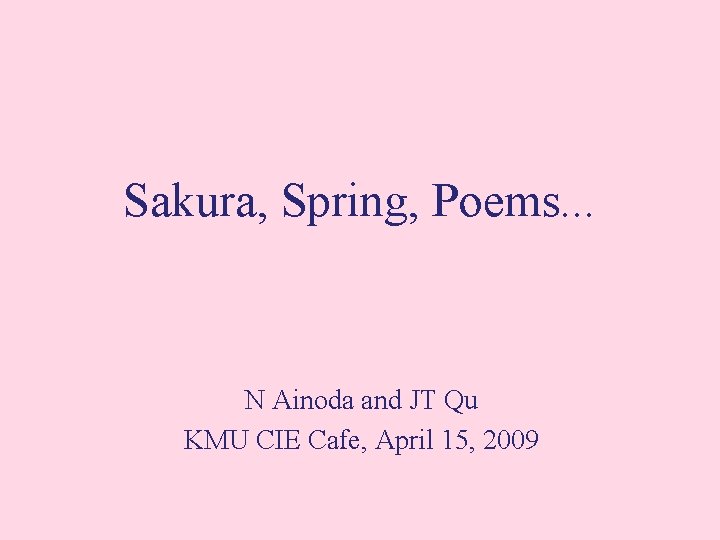 Sakura, Spring, Poems. . . N Ainoda and JT Qu KMU CIE Cafe, April