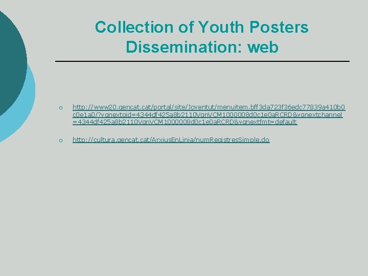 Collection of Youth Posters Dissemination: web ¡ http: //www 20. gencat. cat/portal/site/Joventut/menuitem. bff 3