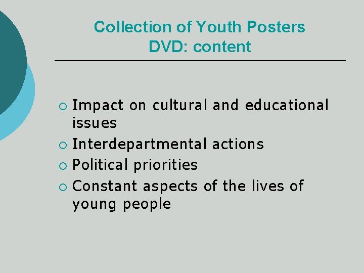 Collection of Youth Posters DVD: content Impact on cultural and educational issues ¡ Interdepartmental