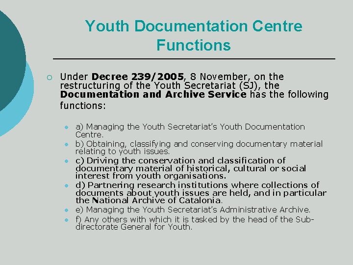 Youth Documentation Centre Functions ¡ Under Decree 239/2005, 8 November, on the restructuring of