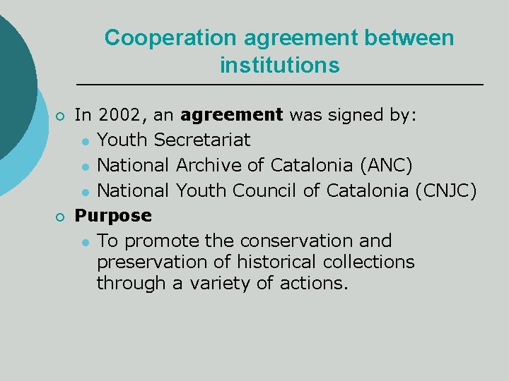 Cooperation agreement between institutions ¡ In 2002, an agreement was signed by: l Youth