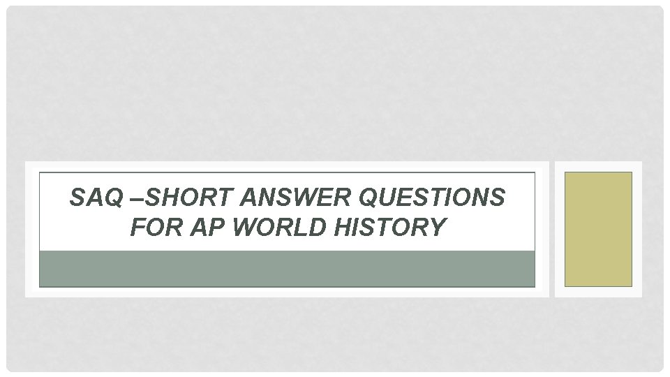 SAQ –SHORT ANSWER QUESTIONS FOR AP WORLD HISTORY 