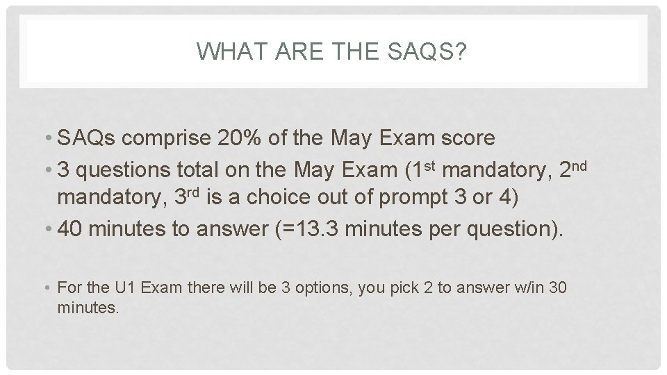 WHAT ARE THE SAQS? • SAQs comprise 20% of the May Exam score •