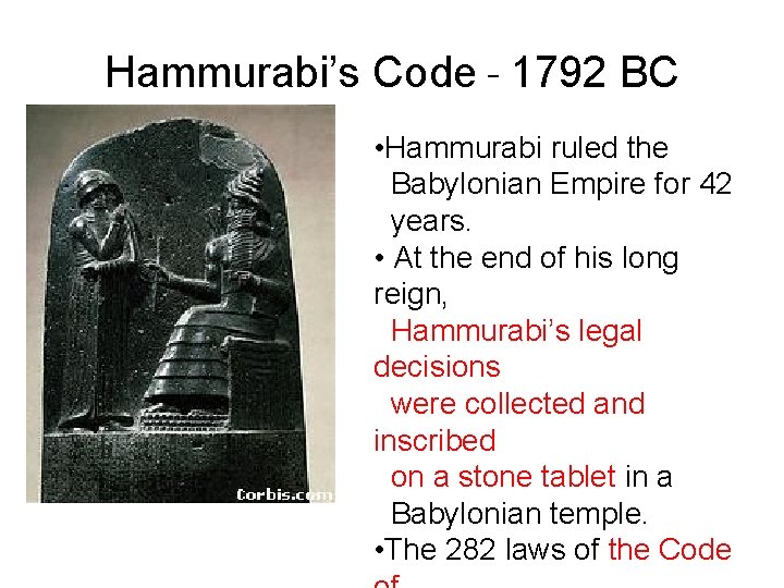Hammurabi’s Code - 1792 BC • Hammurabi ruled the Babylonian Empire for 42 years.
